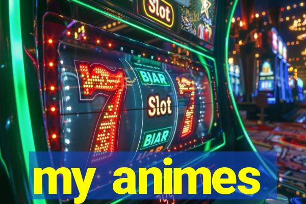 my animes